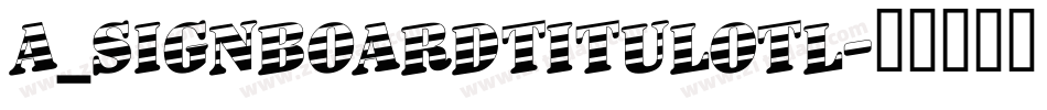a_SignboardTitulOtl字体转换