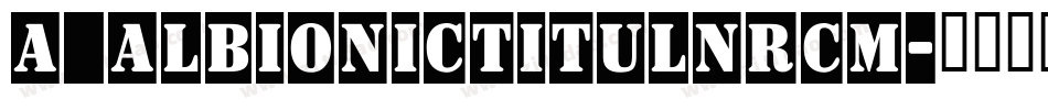 a_AlbionicTitulNrCm字体转换