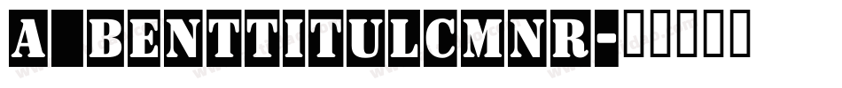 a_BentTitulCmNr字体转换