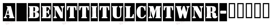 a_BentTitulCmTwNr字体转换