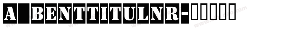 a_BentTitulNr字体转换
