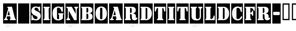 a_SignboardTitulDcFr字体转换