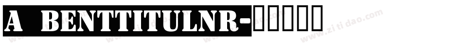 a_BentTitulNr字体转换