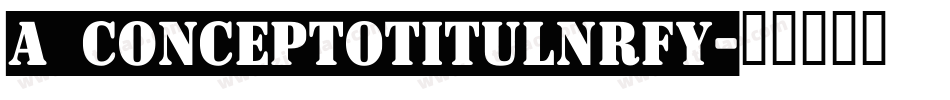 a_ConceptoTitulNrFy字体转换