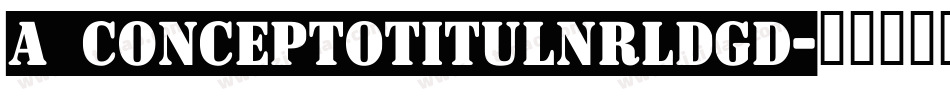 a_ConceptoTitulNrLdGd字体转换