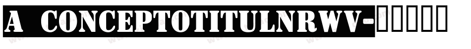 a_ConceptoTitulNrWv字体转换