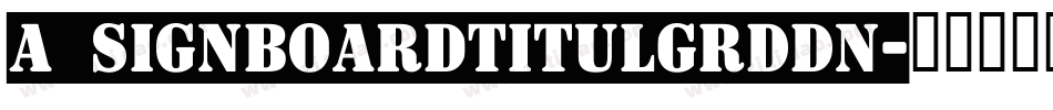 a_SignboardTitulGrdDn字体转换
