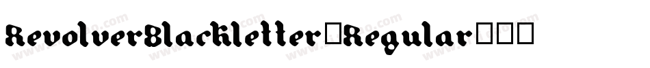 RevolverBlackletter-Regular字体转换