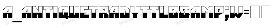a_AntiqueTradyTtlB&W字体转换