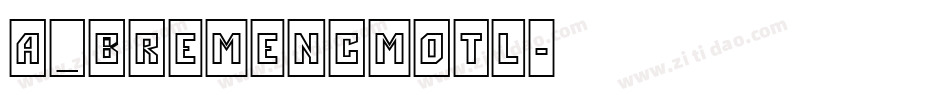 a_BremenCmOtl字体转换