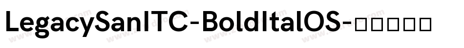 LegacySanITC-BoldItalOS字体转换