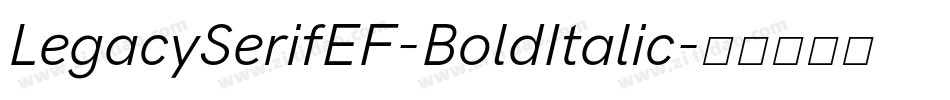 LegacySerifEF-BoldItalic字体转换