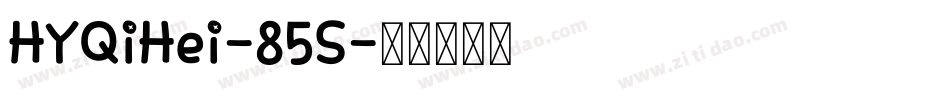 HYQiHei-85S字体转换