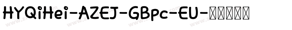 HYQiHei-AZEJ-GBpc-EU字体转换