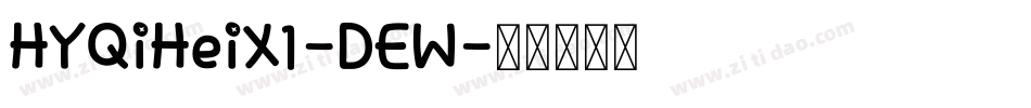 HYQiHeiX1-DEW字体转换