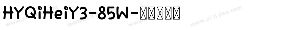 HYQiHeiY3-85W字体转换