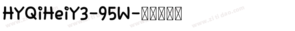 HYQiHeiY3-95W字体转换