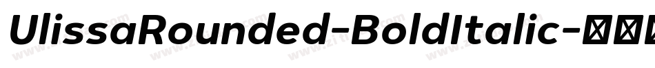 UlissaRounded-BoldItalic字体转换