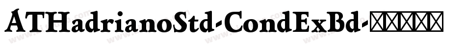 ATHadrianoStd-CondExBd字体转换