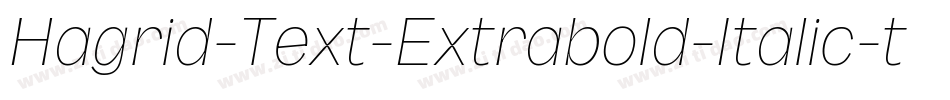 Hagrid-Text-Extrabold-Italic-trial字体转换