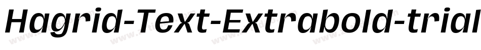 Hagrid-Text-Extrabold-trial字体转换