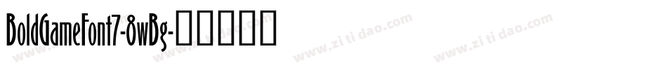 BoldGameFont7-8wBg字体转换