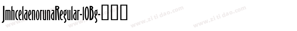 JmhcelaenorunaRegular-10Bg字体转换