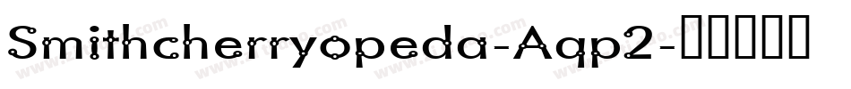 Smithcherryopeda-Aqp2字体转换