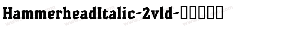 HammerheadItalic-2vld字体转换