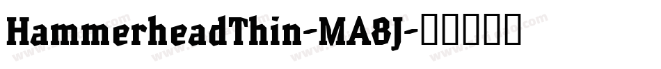 HammerheadThin-MA8J字体转换