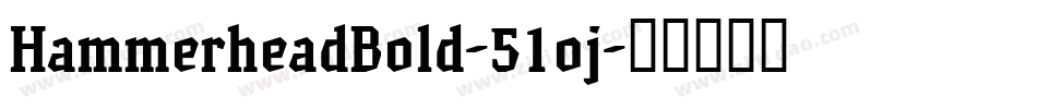 HammerheadBold-51oj字体转换
