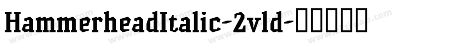HammerheadItalic-2vld字体转换