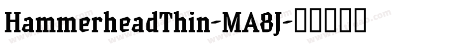 HammerheadThin-MA8J字体转换