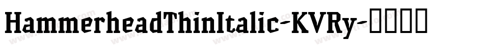 HammerheadThinItalic-KVRy字体转换