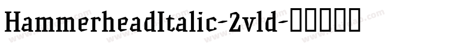 HammerheadItalic-2vld字体转换