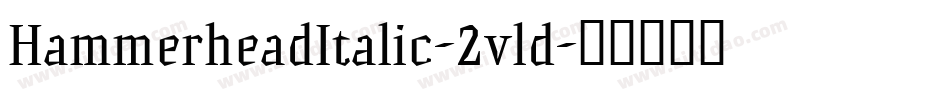 HammerheadItalic-2vld字体转换