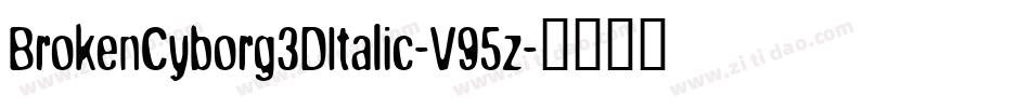 BrokenCyborg3DItalic-V95z字体转换