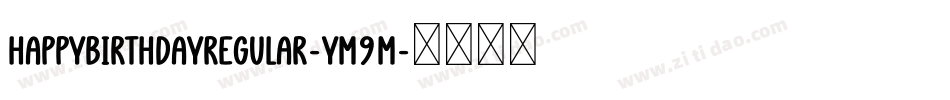 HappyBirthdayRegular-yM9M字体转换 HappyBirthdayRegular-yM9M字体转换