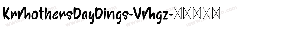 KrMothersDayDings-VMgz字体转换 KrMothersDayDings-VMgz字体转换