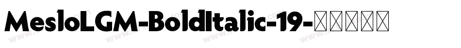 MesloLGM-BoldItalic-19字体转换