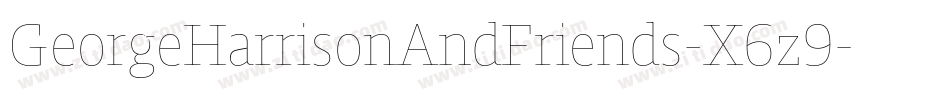 GeorgeHarrisonAndFriends-X6z9字体转换 GeorgeHarrisonAndFriends-X6z9字体转换