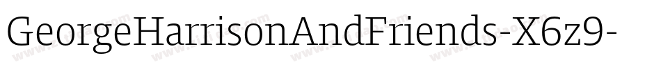 GeorgeHarrisonAndFriends-X6z9字体转换 GeorgeHarrisonAndFriends-X6z9字体转换
