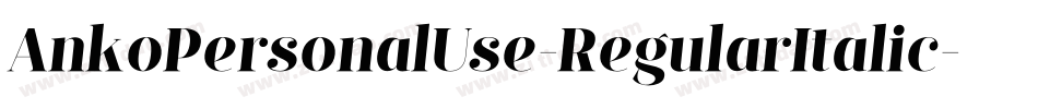 AnkoPersonalUse-RegularItalic字体转换 AnkoPersonalUse-RegularItalic字体转换