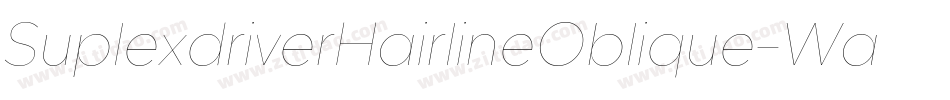 SuplexdriverHairlineOblique-WaAA字体转换