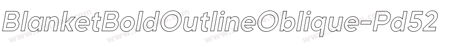 BlanketBoldOutlineOblique-Pd52字体转换