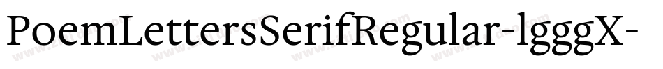 PoemLettersSerifRegular-lgggX字体转换