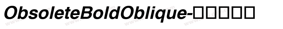 ObsoleteBoldOblique字体转换
