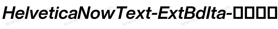 HelveticaNowText-ExtBdIta字体转换