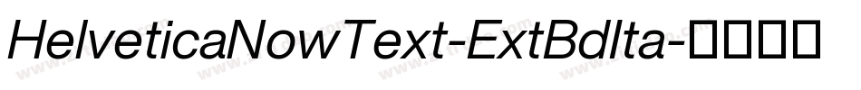 HelveticaNowText-ExtBdIta字体转换
