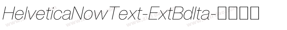 HelveticaNowText-ExtBdIta字体转换